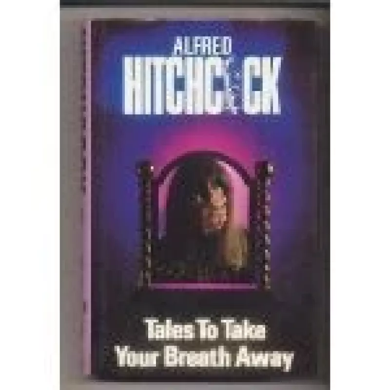 Tales to Take Your Breath Away - Alfred Hitchcock, knyga