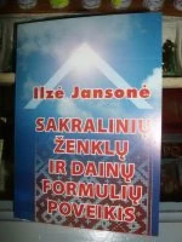 Sakralinių ženklų ir dainų formulių poveikis - Ilzė Jansonė, knyga