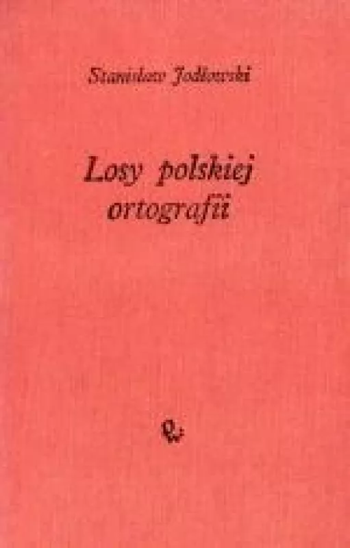 Losy polskiej ortografii - Stanisław Jodłowski, knyga