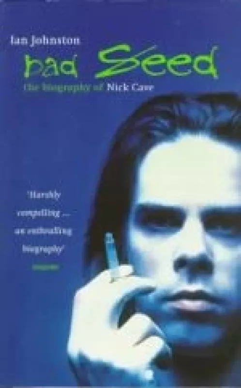 Bad Seed:The Biography of Nick Cave - Ian Johnston, knyga