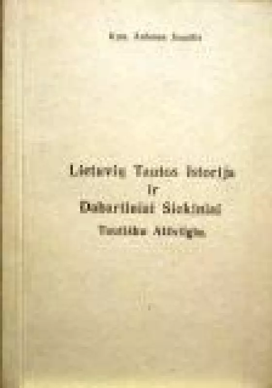 Lietuvių tautos istorija ir dabartiniai siekiniai tautišku atžvilgiu - Antanas Jusaitis, knyga