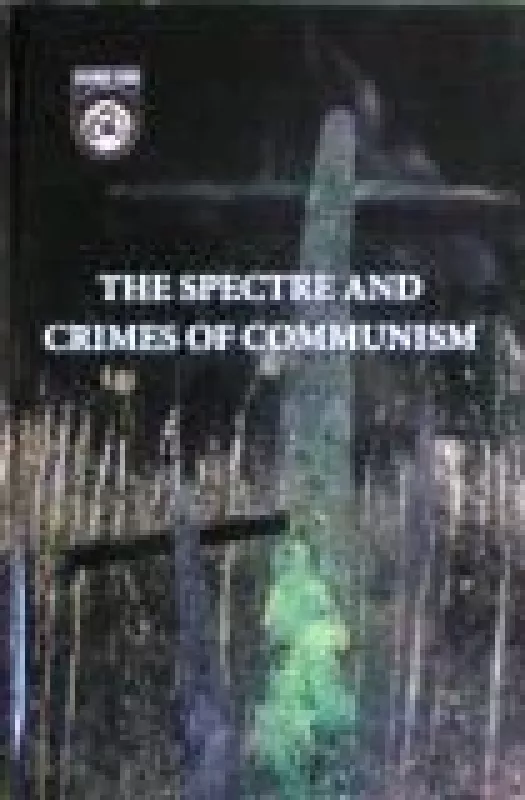 The spectre and crimes communism - K. Kačkuvienė, ir kiti. , knyga