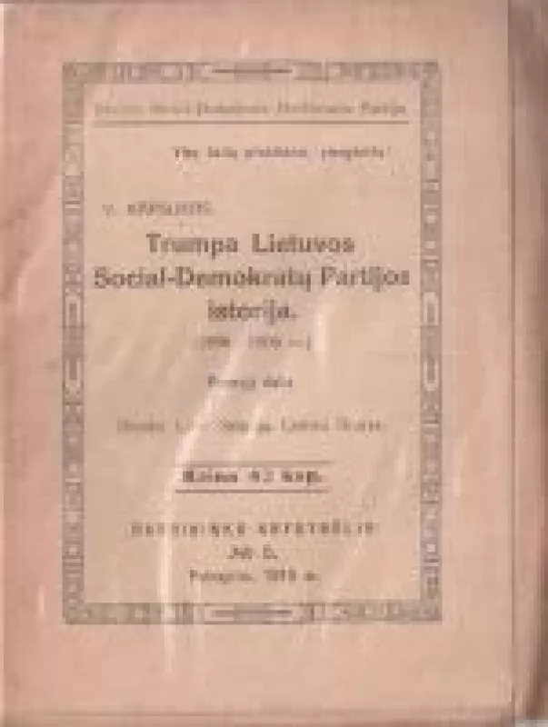 Trumpa Lietuvos Social-Demokratų partijos istorija (1896-1905 m.) Pirmoji dalis.) - Vincas Kapsukas, knyga