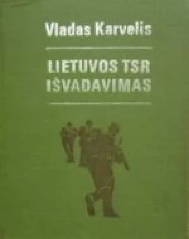 Lietuvos TSR išvadavimas - Vladas Karvelis, knyga
