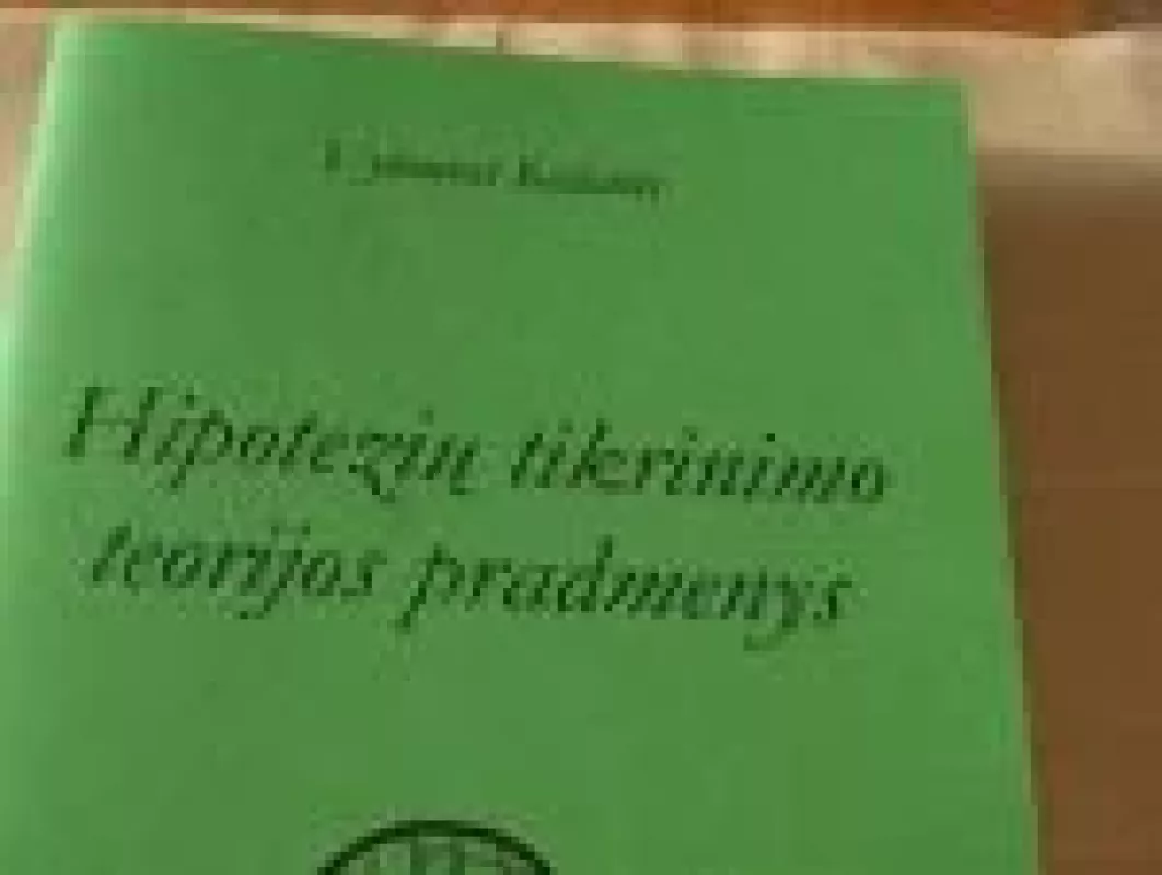 Hipotezių tikrinimo teorijos pradmenys - Vytautas Kėdaitis, knyga