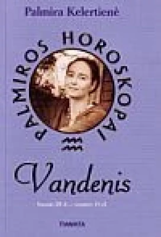 Palmiros horoskopai: Vandenis (sausio 20 d. - vasario 18 d.) - Palmira Kelertienė, knyga