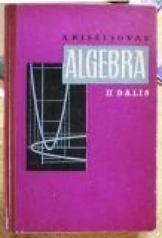 Algebra (II dalis) - A. Kiseliovas, knyga