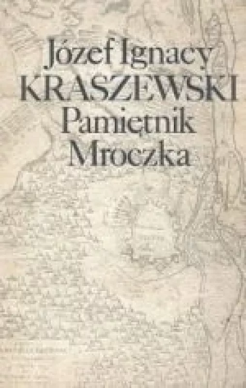 Pamiętnik Mroczka - Jozef Ignacy Kraszewski, knyga