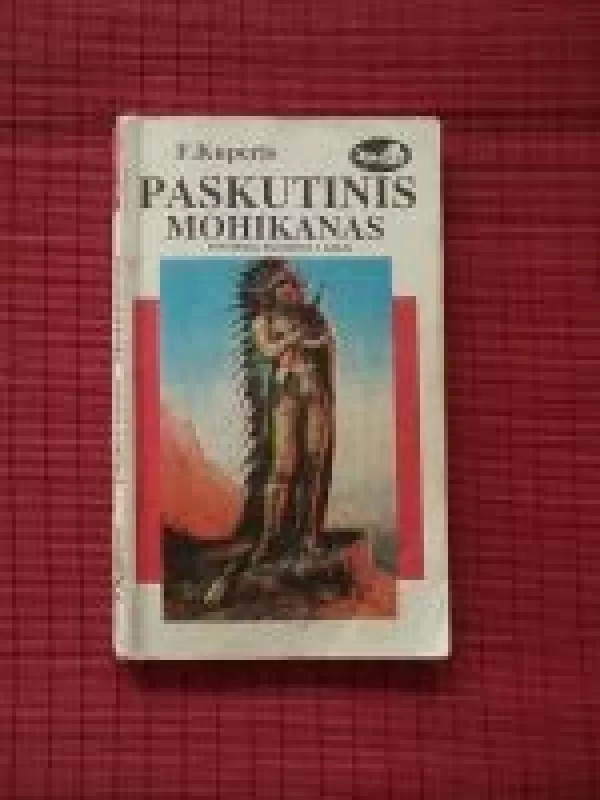 Paskutinis Mohikanas (2 dalis) - Dž. F. Kuperis, knyga