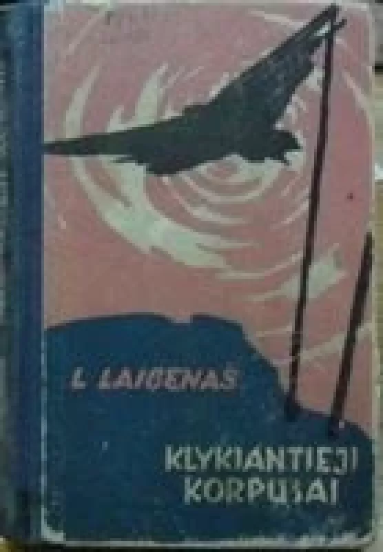 Klykiantieji korpusai - Linardas Laicenas, knyga