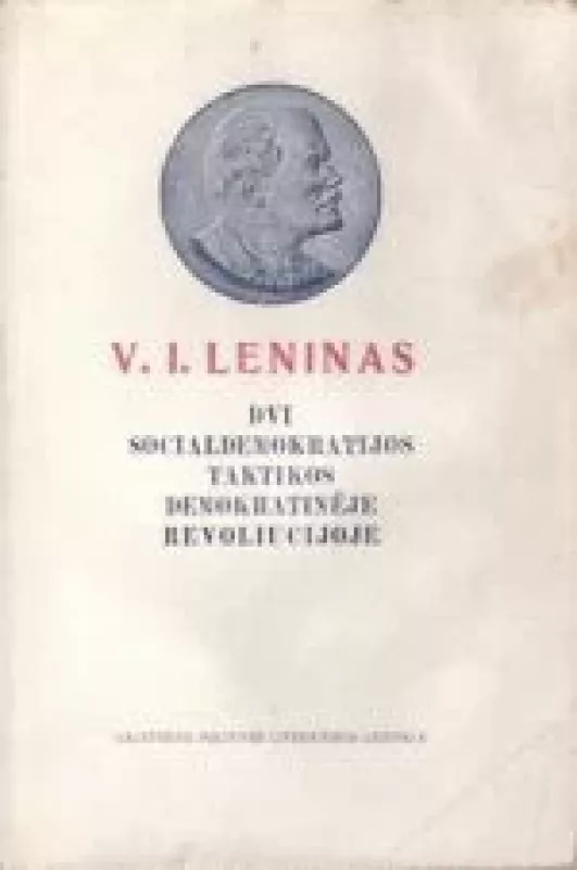 Dvi socialdemokratijos taktikos demokratinėje revoliucijoje - V. I. Leninas, knyga