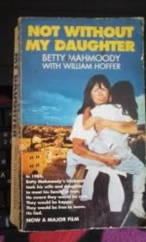 Not without my doughter - Betty Mahmoody, William  Hoffer, knyga