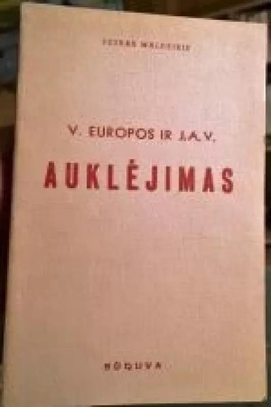 V.Europos ir JAV auklejimas - Petras Maldeikis, knyga