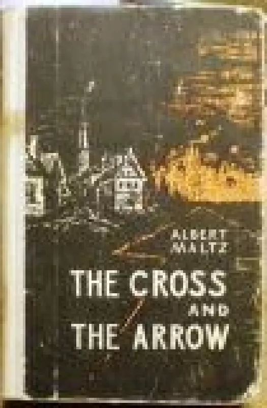 The cross and the arrow - Albert Maltz, knyga