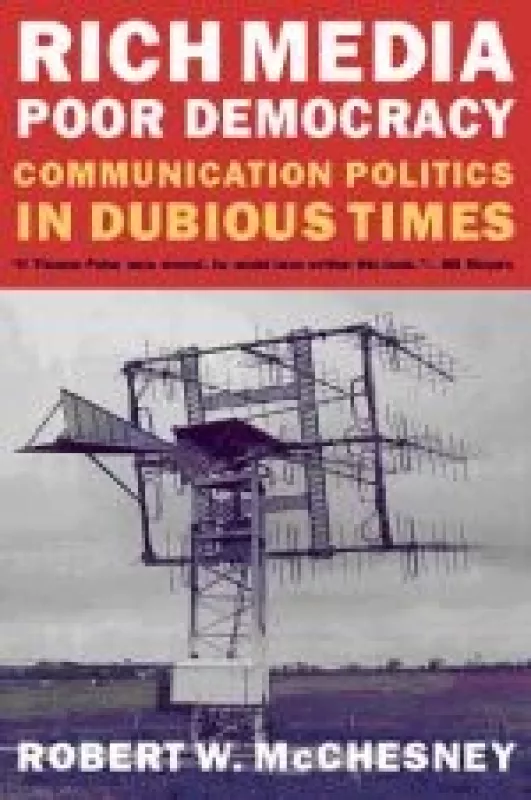 Rich Media, Poor Democracy: Communication Politics in Dubious Times - Autorių Kolektyvas, knyga