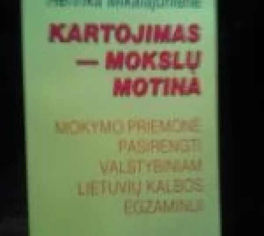 Kartojimas-mokslų motina: mokymo priemonė pasirengti valstybiniam lietuvių kalbos egzaminui - Henrika Mikalajūnienė, knyga