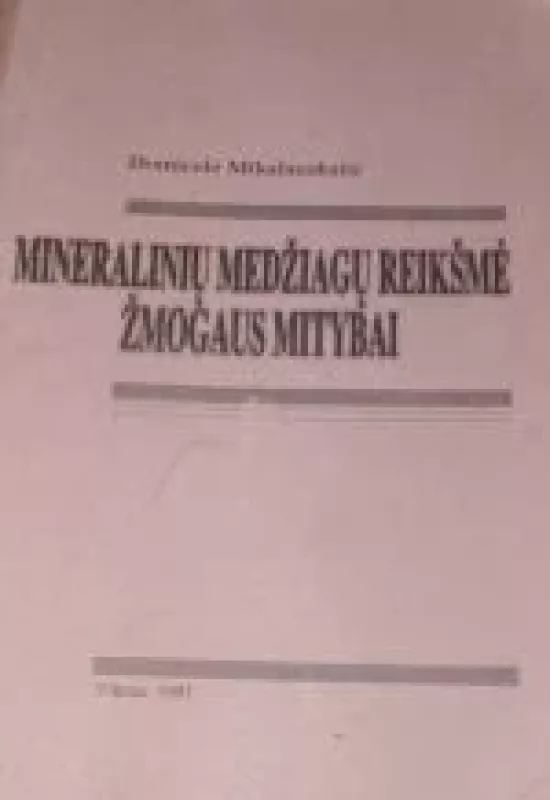 Mineralinių medžiagų reikšmė žmogaus mitybai - D. Mikalauskaitė, knyga