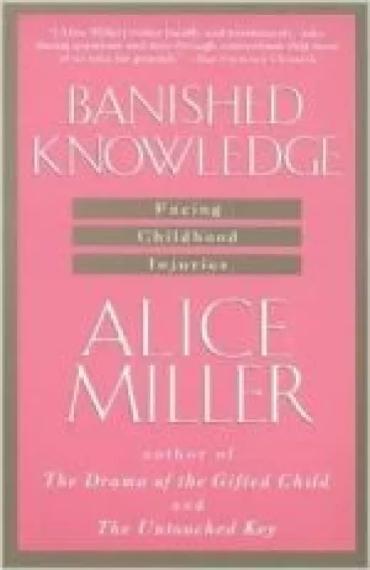 Banished knowledge. Facing childhood injuries. - Alice Miller, knyga