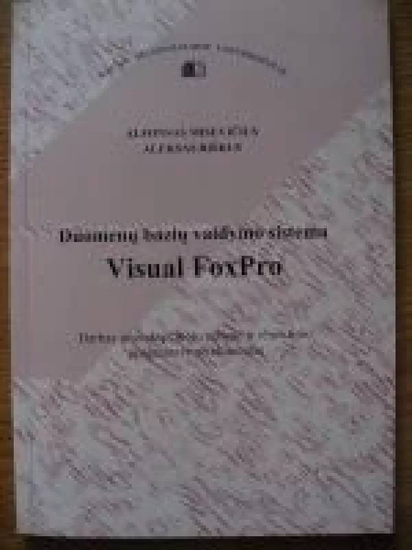Duomenų bazių valdymo sistema Visual FoxPro - Alfonsas Misevičius, knyga