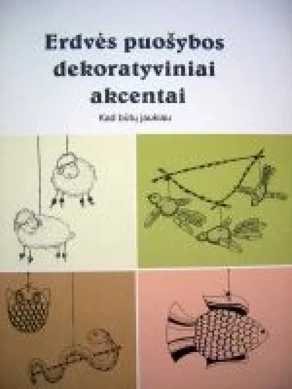 Erdvės puošybos dekoratyviniai akcentai - Danutė Misiūnienė, knyga
