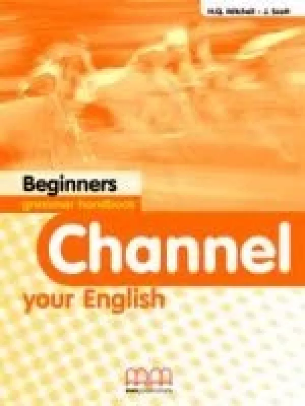 Channel Your English: Beginners grammar handbook - H. Q. Mitchell, knyga
