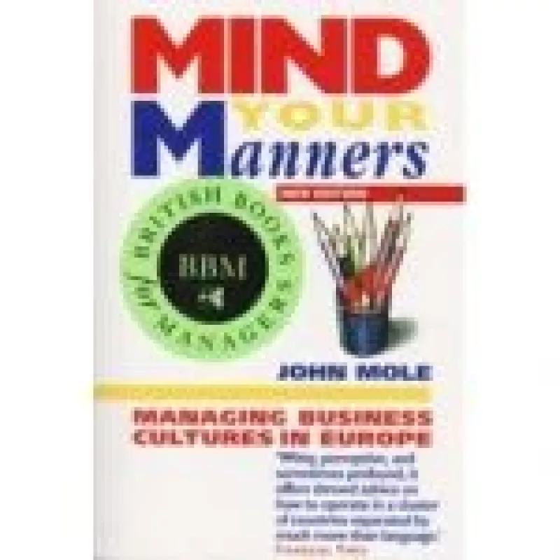 Mind your manners: Managing Business Cultures in Europe - John Mole, knyga