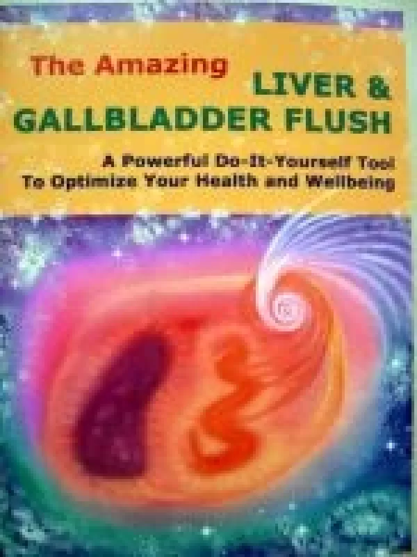 The Amazing Liver & Galibladder Flush - Andreas Moritz, knyga