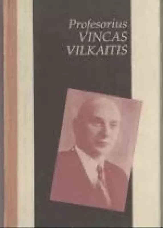 PROFESORIUS VINCAS VILKAITIS - ALGIRDAS MOTUZAS, knyga