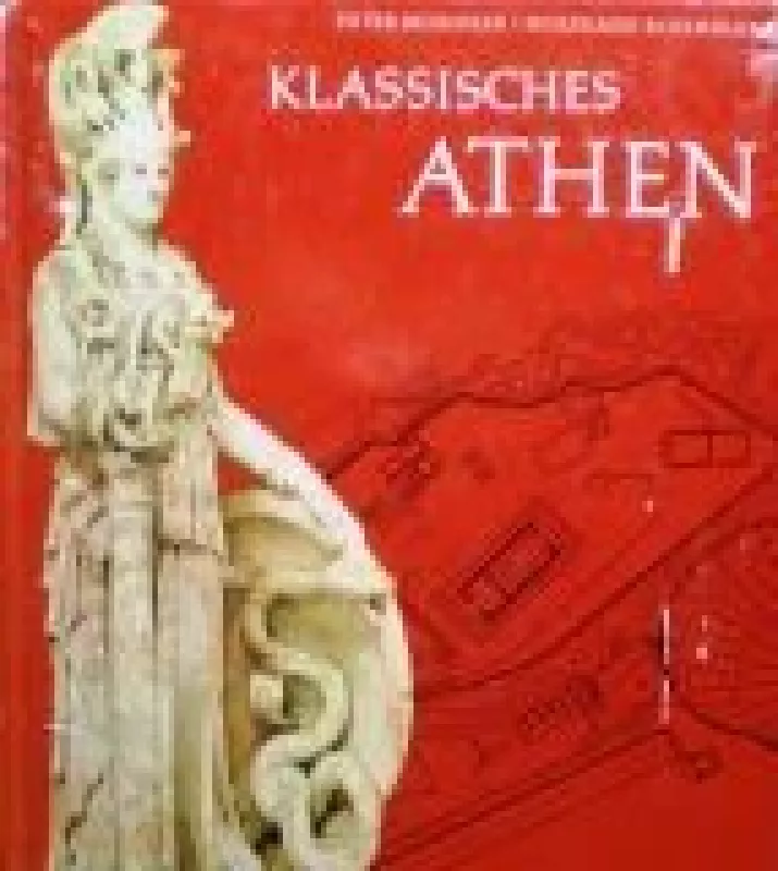 Klassisches Athen - Peter Musiolek, Wolfgang  Schindler, knyga