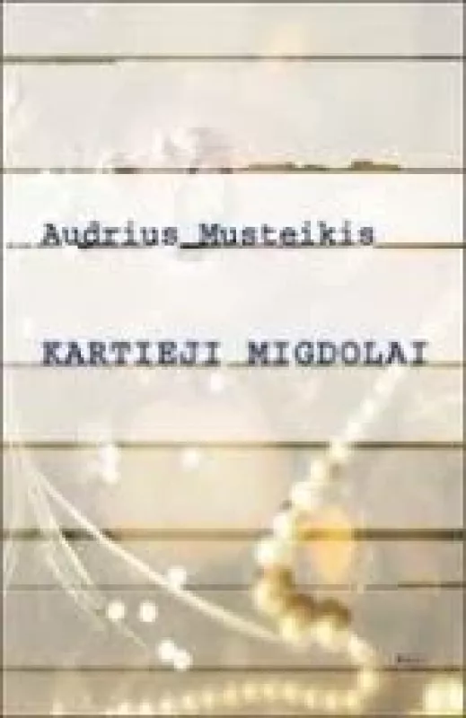 Kartieji migdolai - A. Musteikis, knyga