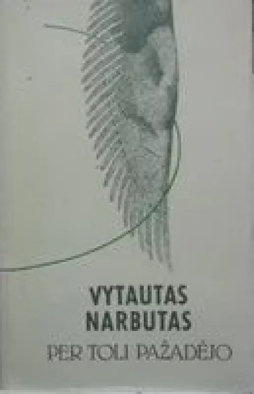 Per toli pažadėjo - Vytautas Narbutas, knyga