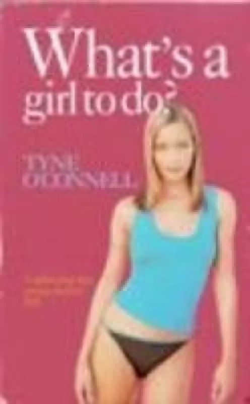 What's a girl to do? - Tyne O'Connell, knyga