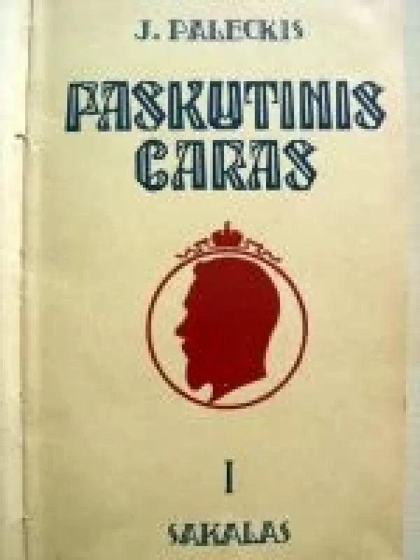 Paskutinis caras (I tomas) - Justas Paleckis, knyga
