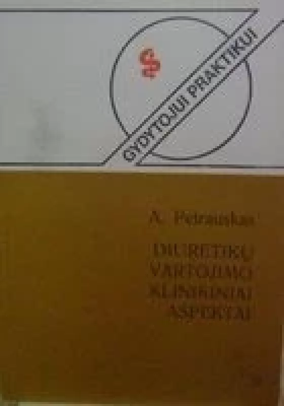 Diuretikų vartojimo klinikiniai aspektai - A. Petrauskas, knyga