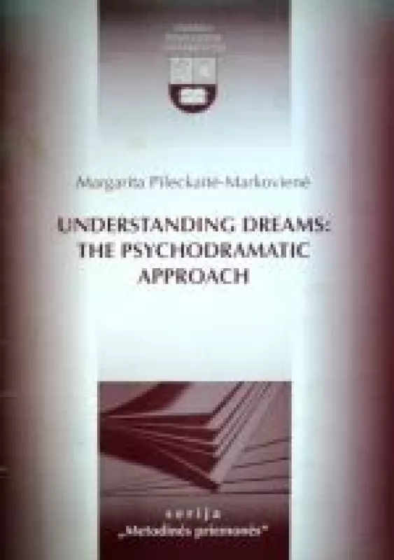Understanding Dreams: The Psychodramatic Approach - Margarita Pileckaitė-Markovienė, knyga