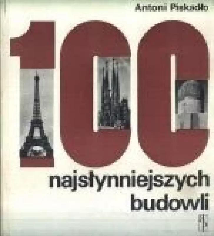 100 najslynniejszych budowli - Antoni Piskadlo, knyga