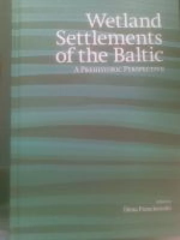 Wetland Settlements of the baltic - Edita pranckėnaitė, knyga