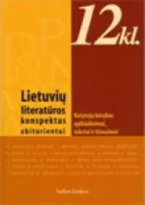 Lietuvių literatūros konspektas abiturientui: Rašytojų kūrybos apibūdinimai, tekstai ir klausimai - R. Dilienė, ir kiti , knyga