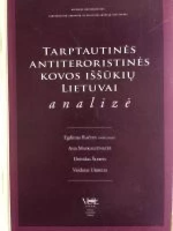 Tarptautinės antiteroristinės kovos iššūkių Lietuvai analizė - Egdūnas Račius, knyga
