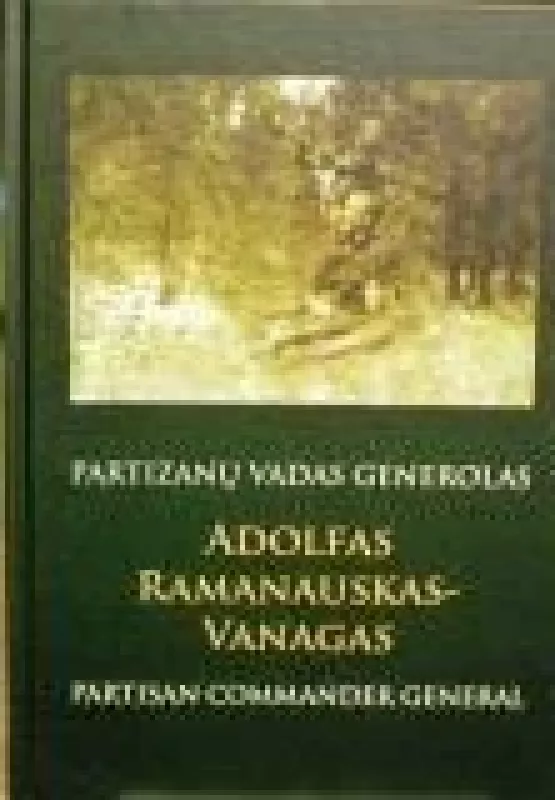 Generolas Adolfas Ramanauskas-Vanagas - Autorių Kolektyvas, knyga