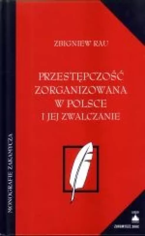 Przestępczosc zorganizowana w Polsce i jei zwalczanie - Zbigniew Rau, knyga