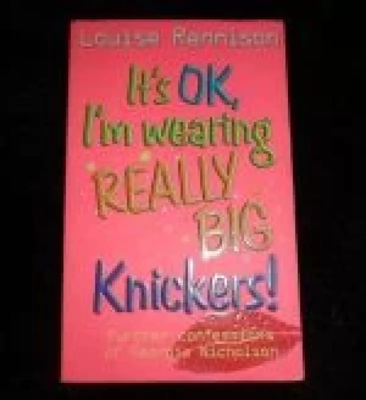 It's OK,I'm wearing REALLY BIG KNICKERS! - Louise Rennison, knyga