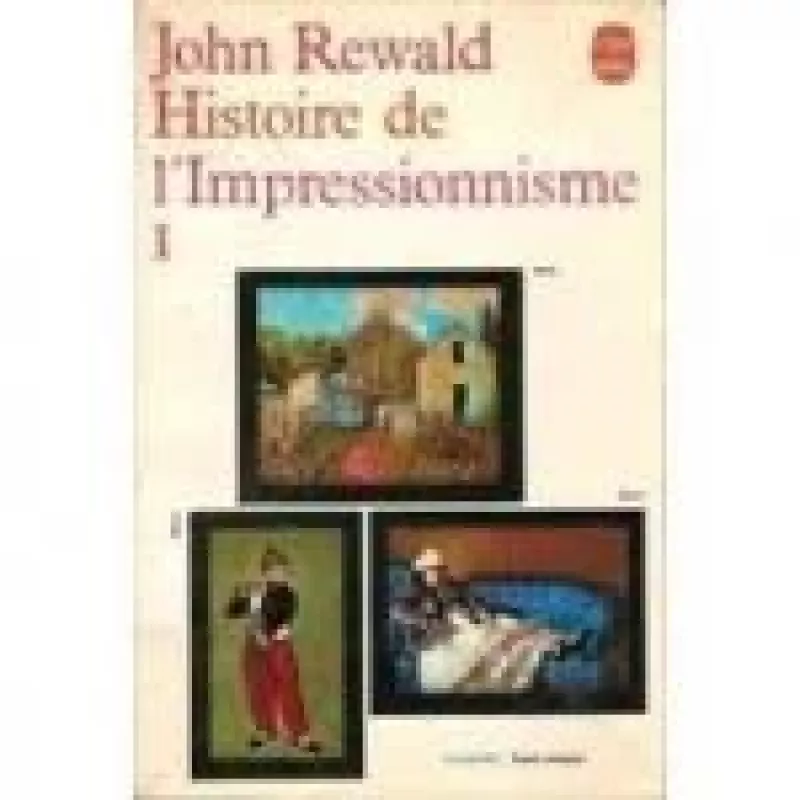 Histoire de l'impressionnisme. I tome - John Rewald, knyga