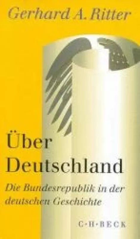 Über Deutschland die Bundesrepublik in der deutschen Geschichte - Gerhard A Ritter, knyga