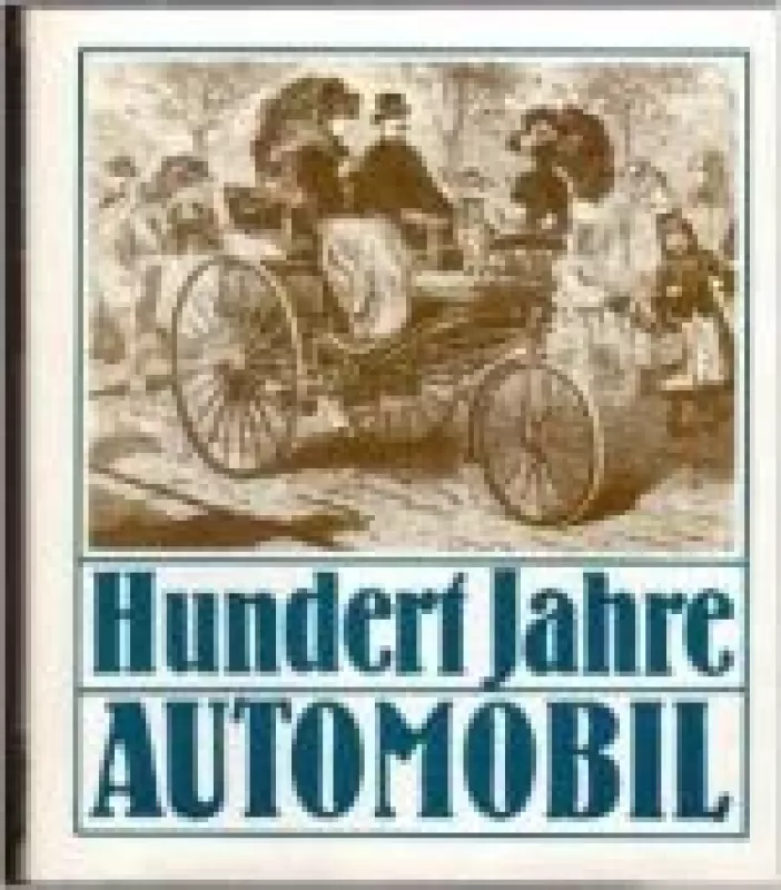 Hundert Jahre Automobil. Berichte und Befunde - Wolfgang Roediger, knyga