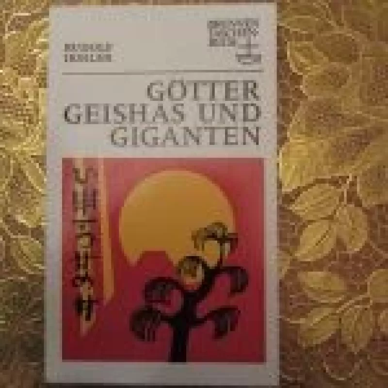 Gotter, Geishas und Giganten - Irmler Rudolf, knyga