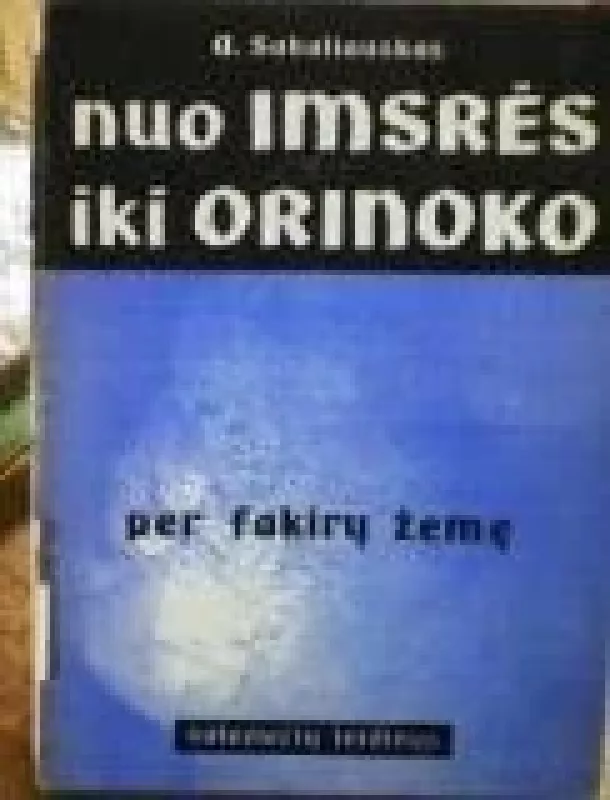 Nuo Imsrės iki Orinoko per fakirų žemę - Antanas Sabaliauskas, knyga