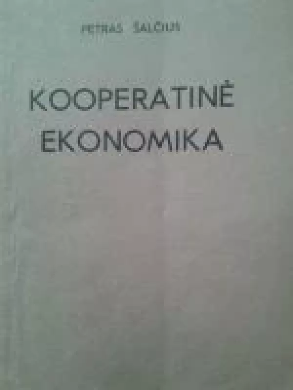 Kooperatinė ekonomika - Petras Šalčius, knyga