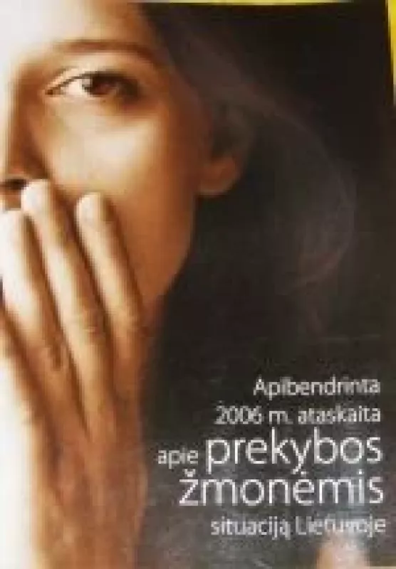 Apibendrinta 2006 m. ataskaita apie prekybos žmonėmis situaciją Lietuvoje - Marija Nijolė Stačiokienė, knyga