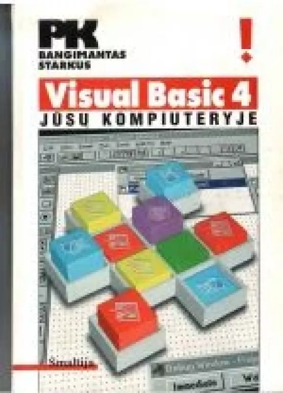 Visual Basic 4 jūsų kompiuteryje - Bangimantas Starkus, knyga